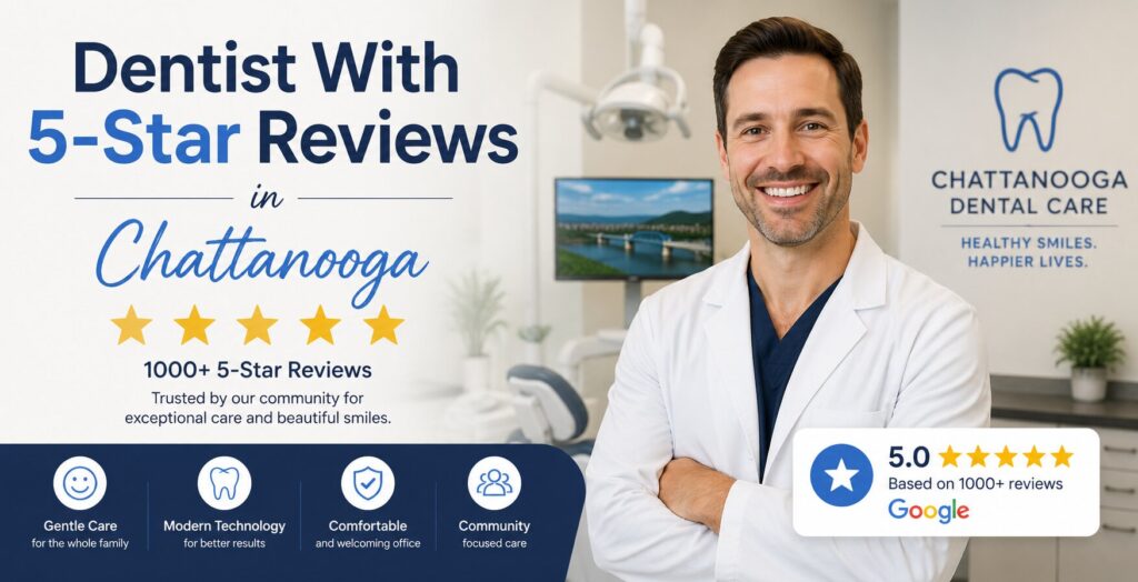 Dentist With 5 Star Reviews in Chattanooga
