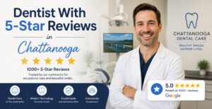 Dentist With 5 Star Reviews in Chattanooga